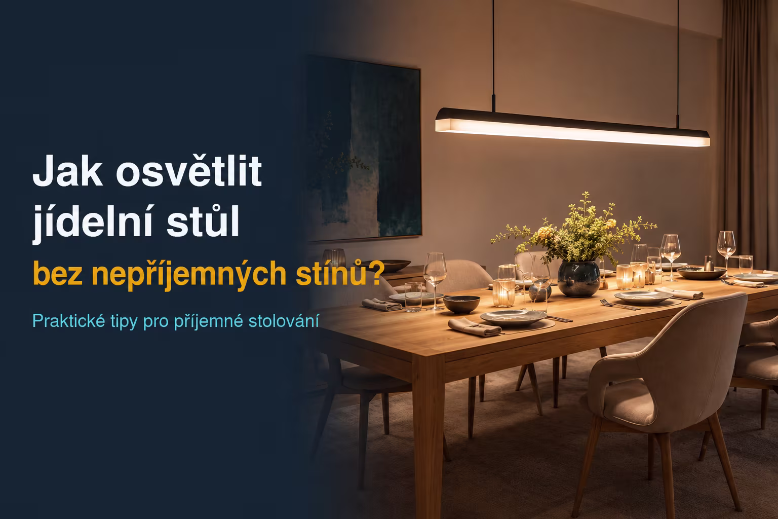 Jak osvětlit jídelní stůl bez nepříjemných stínů